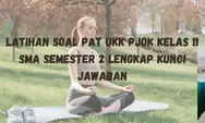 UPDATE! Latihan Soal PAT UKK PJOK Kelas 11 SMA Semester 2, Lengkap Kunci Jawaban
