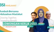 5 Lowongan Kerja BSI Maslahat Mulai dari Accounting Hingga Relawan Kurban Idul Adha 1444H, Daftar di Sini!
