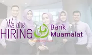 Bank Muamalat Buka Lowongan Kerja Mulia Teller, Penempatan 13 Kota di Indonesia, Begini Cara Daftarnya