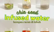 Chia Seed dan aneka buah jadi cara gampang bikin Infused Water