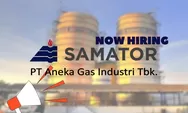 Lowongan Kerja PT Samator, Perusahaan Gas Terbesar Buka Posisi Menarik dengan Berbagai  Lokasi Penempatan!