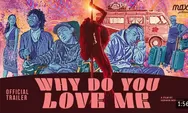 LINK STREAMING Film Why Do You Love Me Full HD Sudah Ada? Nonton Di Mana? Cek DI SINI