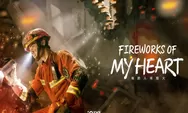 Drama Fireworks of My Heart Episode 25 dan 26 Tayang Kapan? Cek Jadwal, Link Nonton dan Prediksinya di Sini
