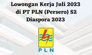Lowongan Kerja PT PLN untuk Lulusan S2 Diaspora 2023, Simak Persyaratannya!