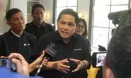 Erick Thohir: Banyak Bersliweran Berita Hoaks Terkait dengan  Jakarta International Stadium 