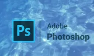 Menciptakan Keajaiban Visual dengan Photoshop: Panduan Praktis bagi Pemula