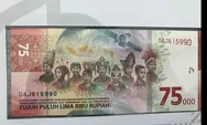 Terbit 17 Agustus, Ini Detail Penjelasan Uang Baru Rp75.000