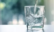 Bukan Hanya Sekedar Pelepas Dahaga, Air Putih Punya 5 Manfaat yang Baik Jika Rutin Diminum Setiap Hari