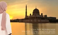 Berburu Malam Lailatul Qadar, Malam Yang Lebih Baik dari Seribu Bulan