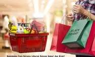 Belanja Cerdas Hadapi Lebaran, Bedakan Kebutuhan dan Keinginan