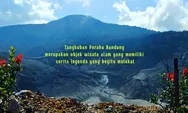 Legenda Gunung Tangkuban Perahu, Dulu Penuh Cerita Kini Tempat Wisata