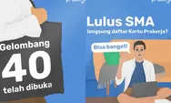 Lulus SMA Langsung Kerja, Bisa Daftar Kartu Prakerja Gelombang 40 Tahun 2022