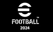 MANTAP! eFootball 2024 Sudah Rilis 7 September 2023, Gratis Main di Handphone atau PC dengan Spek Berikut Ini