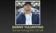 Innalillahi, Sosok Donny Yuliantino, Staf dan Koreografer Idol JKT48 Meninggal Dunia, Inilah Profilnya