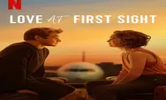 Sinopsis Film Love at First Sight, Kisah Hadley Ketinggalan Pesawat Bertemu Jodoh Tayang 15 September 2023