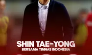 Update 5 Rekor Shin Tae Yong Untuk Timnas Indonesia, Terbaru Lolos 3 Level Piala Asia