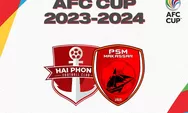 Prediksi Skor dan Head to Head Hai Phong vs PSM Makassar Malam Ini di Piala AFC