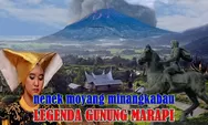 CERITA RAKYAT: Legenda dan Sejarah Gunung Marapi Sumatera Barat, Kisah Asal-usul Nenek Moyang Suku Minangkabau