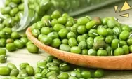 Manfaat kacang hijau bagi kesehatan, ternyata bisa cegah sembelit hingga kolesterol pada tubuh