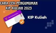 Lolos Tidak ya? Ini Cara Mudah Mengetahui Kelulusan KIP Kuliah Merdeka 2023, Pasti Akurat!