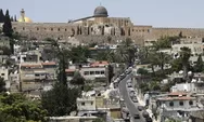 Sekelumit Cerita Yerusalem, Kota Suci Tiga Agama Dengan Sejarah Rumit
