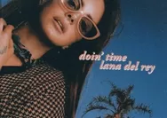 Lirik Lagu Doin Time - Lana Del Rey yang Lagi Viral di FYP TikTok Beserta Terjemahan Indonesia