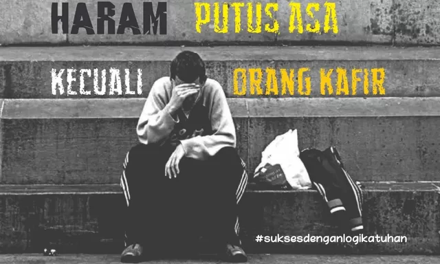 Haram Putus Asa...Kecuali Orang Kafir...