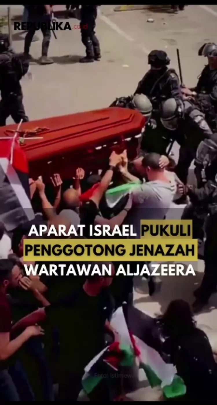 Aparat Israel menyerang prosesi pemakaman jurnalis Al Jazeera Shireen Abu Aqla yang tewas tertembak oleh Tentara Israel pada Jumat (13/5/2022) di Jerusalem