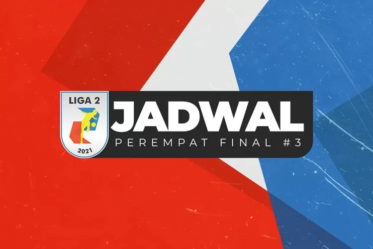 Jadwal Babak Perempat Final Liga 2 2021 (instagram@liga2match)