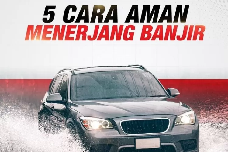 5 cara aman menerjang banjir. Instagram @doktermobil_indonesia