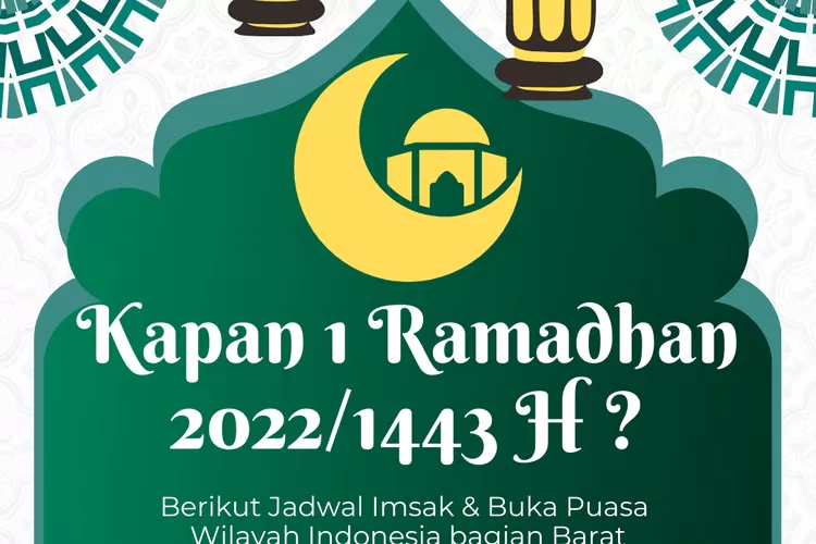 Berikut info terkait dimulainya puasa 1 Ramadhan 2022, hingga jadwal imsak untuk wilayah Indonesia bagian Barat. (Koleksi pribadi Enampagi.id)