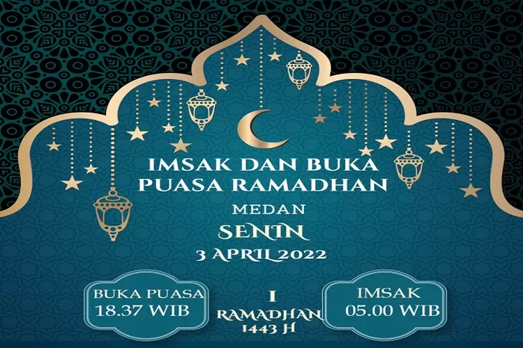 Jadwal Imsak dan Buka Puasa Ramadhan 2022 Tanggal 3 April 2022 Wilayah Kota Medan Dengan Waktu Sholat Wajib Agar Semakin Mendekatkan Diri Kepada Allah SWT (Postermywall)