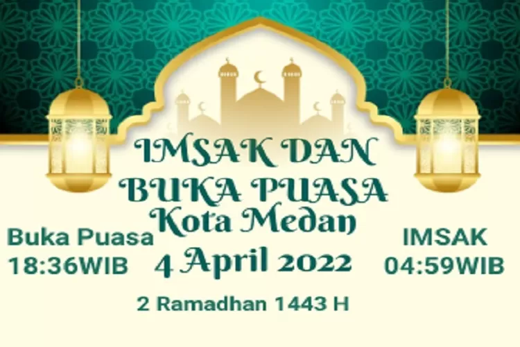 Jadwal Imsak dan Buka Puasa Ramadhan 2022 Tanggal 4 April 2022 Wilayah Kota Medan Dengan Waktu Sholat Wajib Agar Semakin Mendekatkan Diri Kepada Allah SWT (Postermywall)