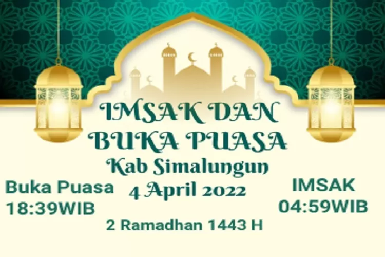  Jadwal Imsak dan Buka Puasa Ramadhan 2022 Tanggal 4 April 2022 Kab Simalungun Dengan Waktu Sholat Wajib Agar Semakin Mendekatkan Diri Kepada Allah SWT (Postermywall)