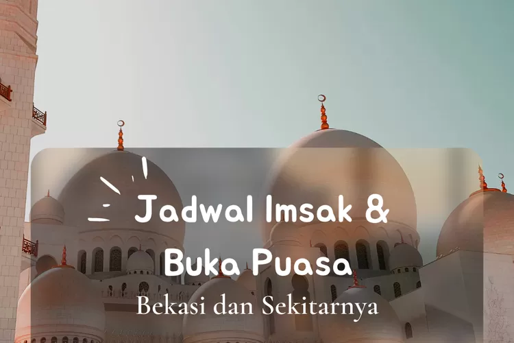 Inilah jadwal imsak dan buka puasa untuk wilayah Bekasi dalam 10 hari pertama Ramadhan 2022. (koleksi pribadi Enampagi.id)