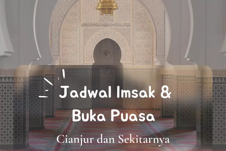 Inilah jadwal imsak dan buka puasa untuk wilayah Cianjur dalam 10 hari pertama Ramadhan 2022. (koleksi pribadi Enampagi.id)