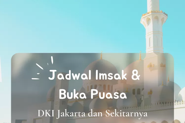Inilah jadwal imsak dan buka puasa untuk wilayah Kota Jakarta dan Kepulauan Seribu dalam 10 hari kedua Ramadhan 2022. (koleksi pribadi Enampagi.id)