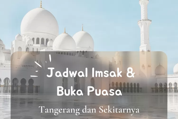 Inilah jadwal imsak dan buka puasa untuk wilayah Tangerang dalam 10 hari kedua Ramadhan 2022. (koleksi pribadi Enampagi.id)