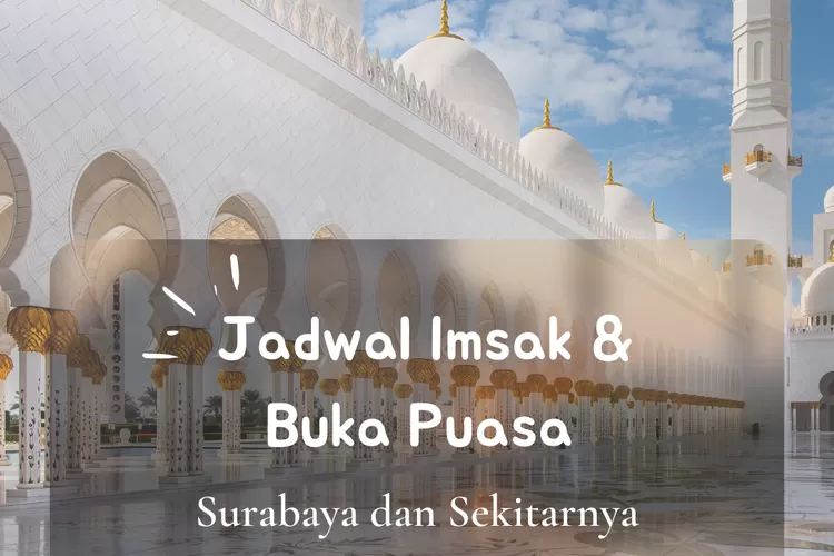 Inilah jadwal imsak dan buka puasa untuk wilayah Surabaya dalam 10 hari kedua Ramadhan 2022. (koleksi pribadi Enampagi.id)