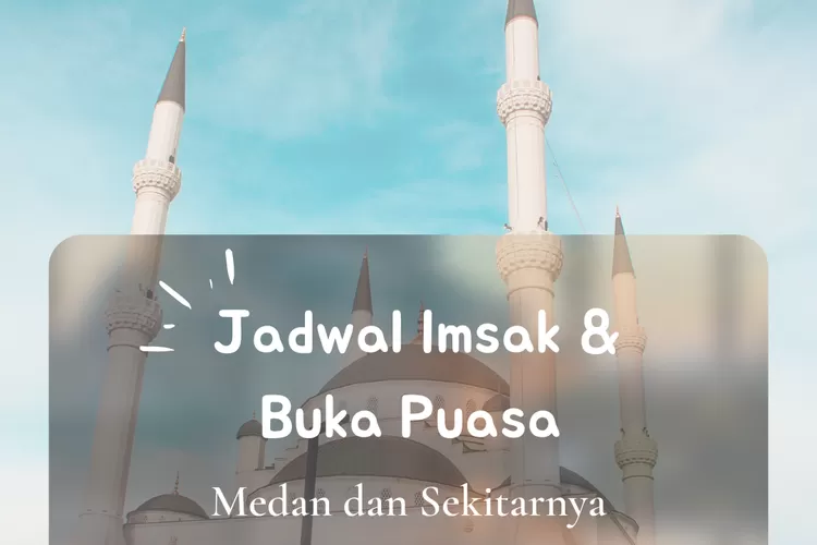 Inilah jadwal imsak dan buka puasa untuk wilayah Medan, Sumatera Utara dalam 10 hari kedua Ramadhan 2022. (koleksi pribadi Enampagi.id)