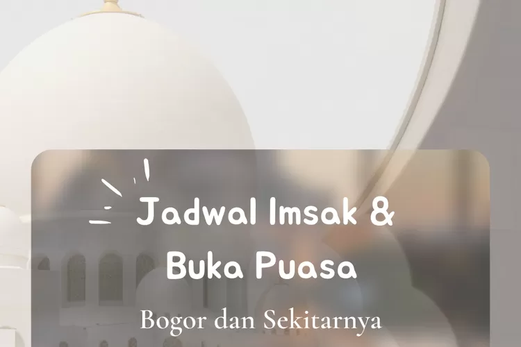Inilah jadwal imsak dan buka puasa untuk wilayah Bogor dalam 10 hari ketiga Ramadhan 2022. (koleksi Enampagi.id)