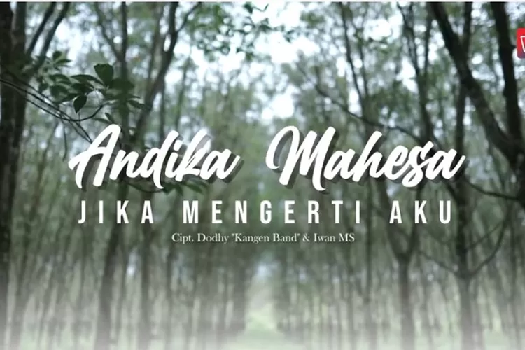Lagu Jika Mengerti Aku yang dipopulerkan Andika Mahesa Kangen Band (Tangkapan Layar YouTube/WAHANA STUDIO's)
