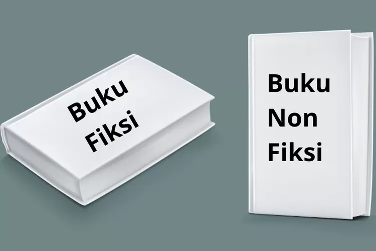 Perbedaan Buku Non Fiksi Dan Buku Fiksi Simak Penjelasan Lengkapnya