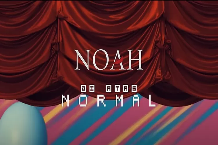 Lirik Lagu 'Di Atas Normal' oleh NOAH, Kembali di Remake, Trending di YouTube Music (Tangkapan Layar Akun Youtube NOAH OFFICIAL)
