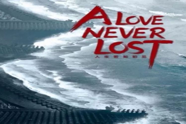 Link Nonton Drama China Terbaru &lsquo;A Love Never Lost&rsquo; Akan Coming Soon Di Tahun 2022 Episode 1 Sampai 43 (iQIYI)