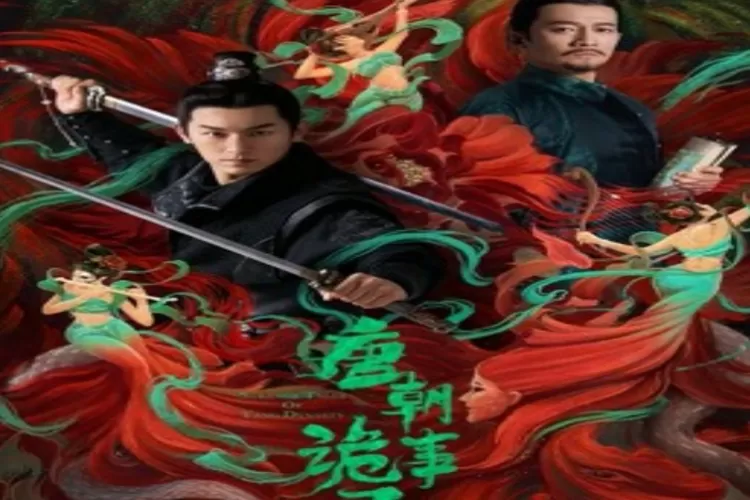 Link Nonton Drama China &lsquo;Strange Legend Of Tang Dynasty&rsquo; Akan Tayang Agustus 2022 Episode 1-37 Sub Indonesia (iQIYI)