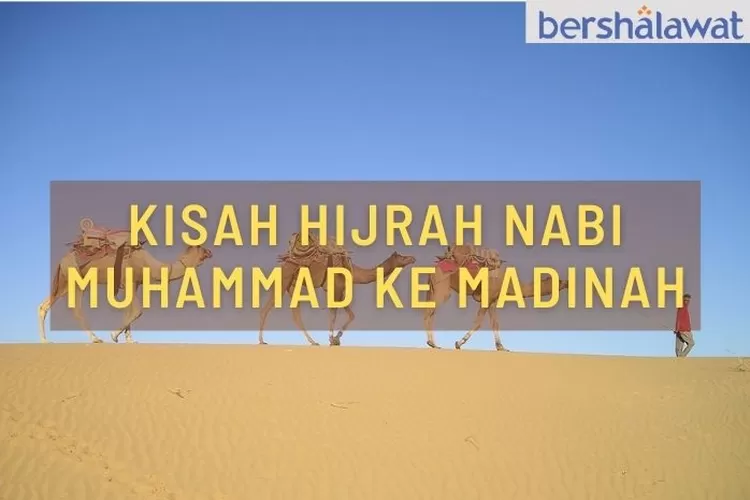 Kisah Hijrah Nabi Muhammad Ke Madinah Penuh Tantangan Dan Perjuangan