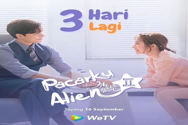 Jadwal Tayang Drama China My Girlfriend Is An Alien 2 Episode 1 Sampai 30 End Tayang 16 September 2022 di WeTV Dengan Subtitle Indonesia (www.instagram.com/@wetvindonesia)