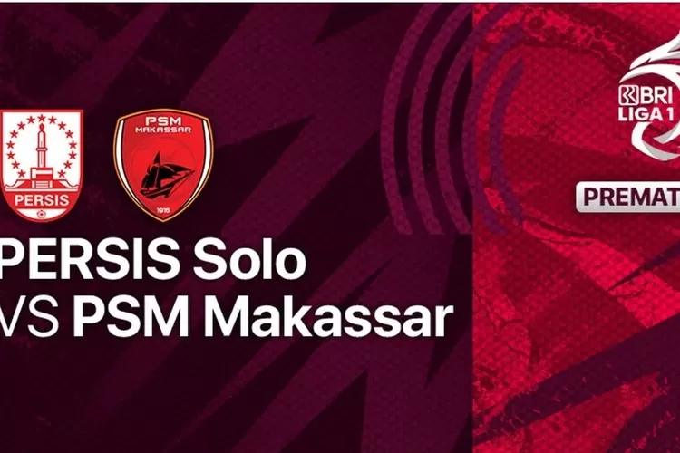 Persis Solo Lawan PSM Makassar Tayang Di Mana? Cek Link Nonton Live ...