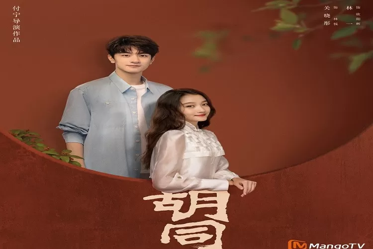 Sinopsis Drama China Hu Tong: Chapter 3 Tayang 3 Oktober 2022 Dibintangi Lin Yi dan Guan Xiao Tong 9 Episode Genre Romance ( www.instagram.com/@mgtv)